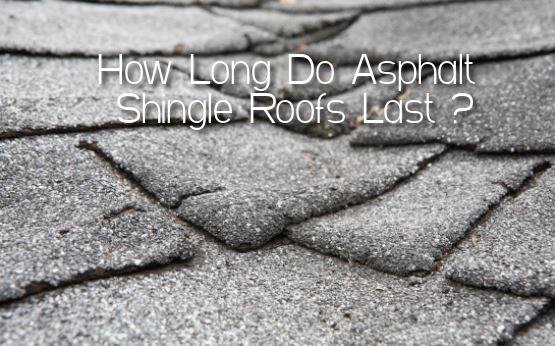 How Long Do Asphalt Shingle Roofs Last