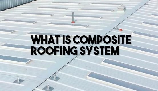 What is Composite Roofing System? Lifespan and Cost