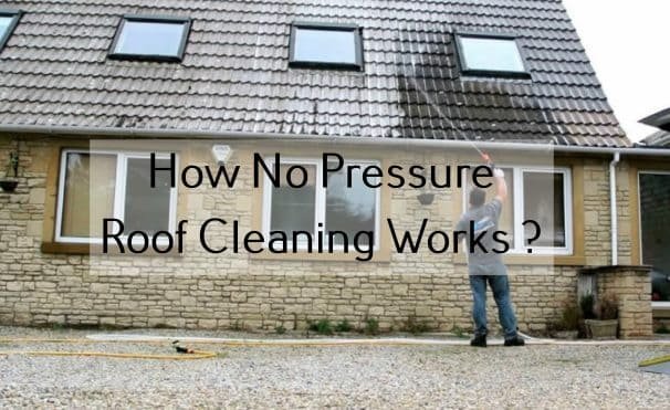 How No Pressure Roof Cleaning Works