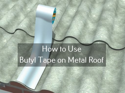 How to Use Butyl Tape on Metal Roof