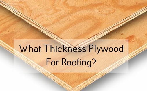 What Thickness Plywood Is Used For Roofing 