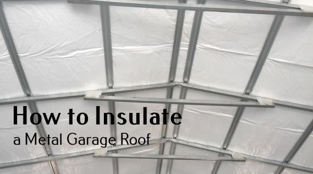 How to Insulate a Metal Garage Roof