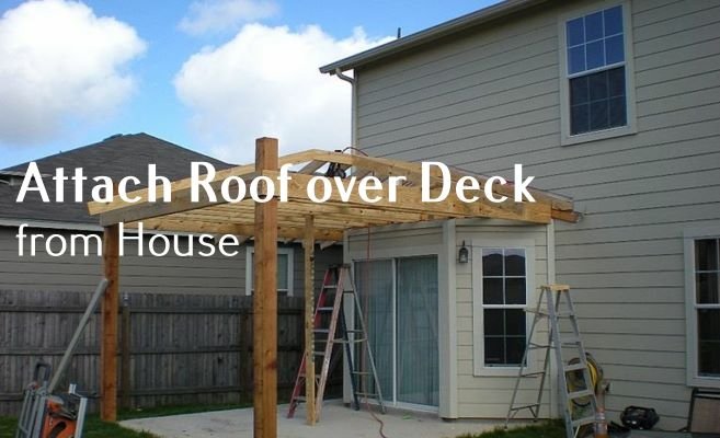 attach roof over deck from house