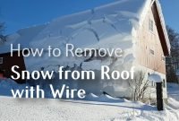 Remove Snow from Roof with Wir