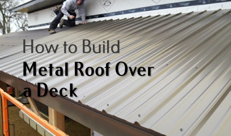 How To Build A Metal Roof Over A Deck