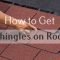 how to get shingles on roof