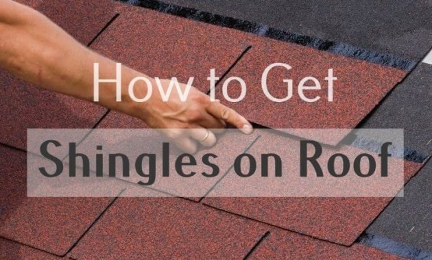 how to get shingles on roof