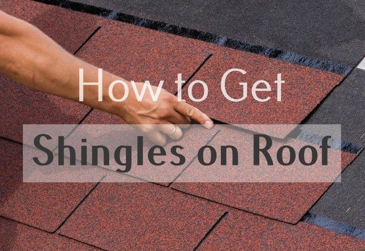how to get shingles on roof