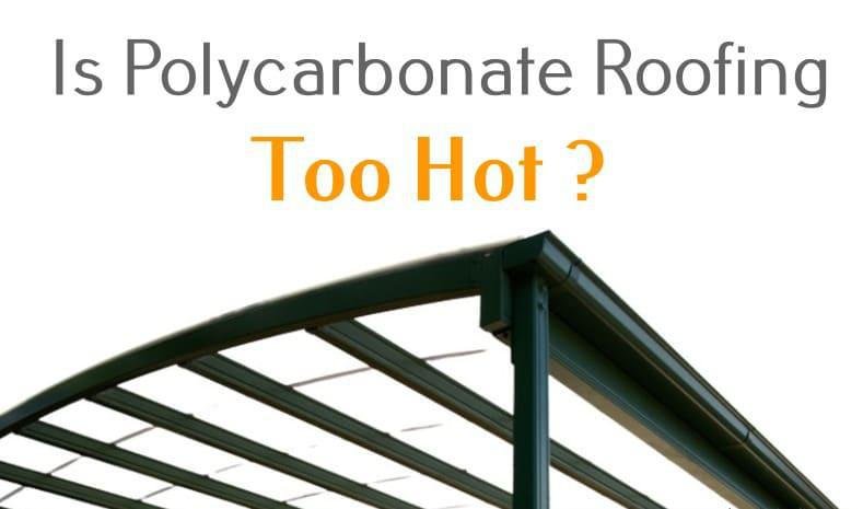 is polycarbonate roofing too hot