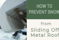 how to prevent snow from sliding off metal roof
