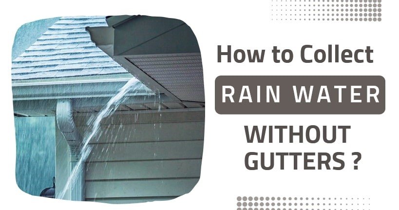 how to collect rainwater without gutters