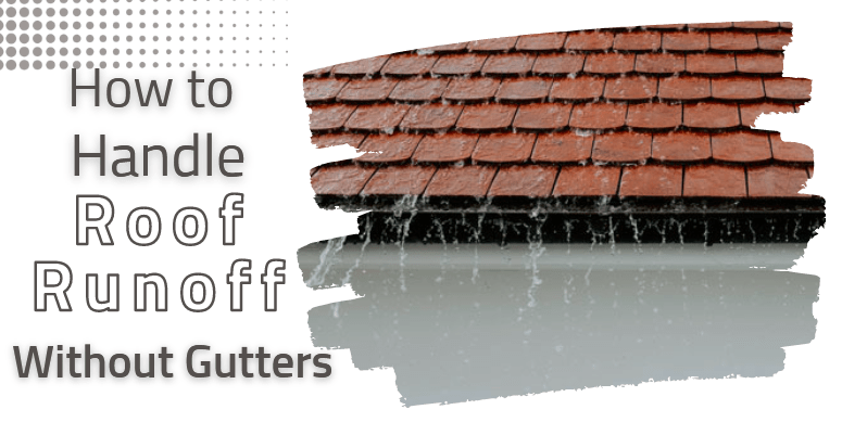 how to handle roof runoff without gutters