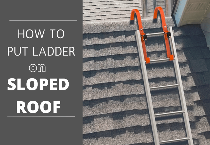 How To Put A Ladder On A Sloped Roof Safely Heres How Roof Tips