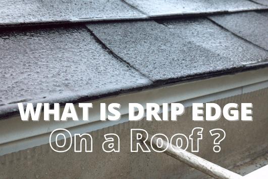 What is a Drip Edge on a Roof? Exploring its Purpose and Function ...